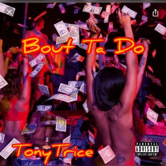 Bout Ta Do by Tony Trice