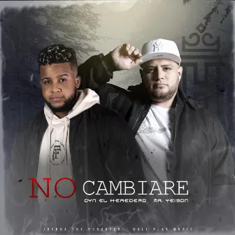 No Cambiare by Dyn el Heredero