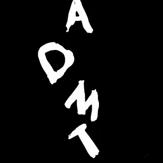 A.D.M.T by xJAEx