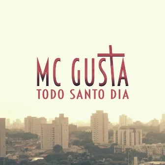 Todo Santo Dia by MC Gusta