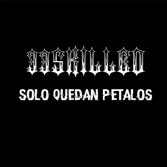 Solo quedan petalos by 33SKILLED