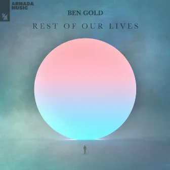 Rest Of Our Lives by Ben Gold