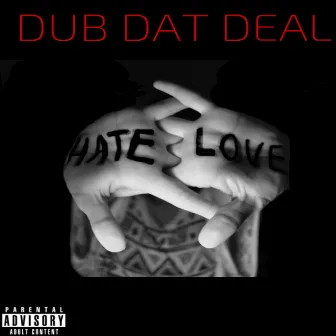 HATELOVE by Dub Dat Deal