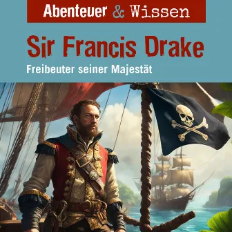 Sir Francis Drake - Freibeuter seiner Majestät by Unknown Artist