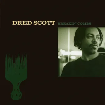 Breakin' Combs by Dred Scott