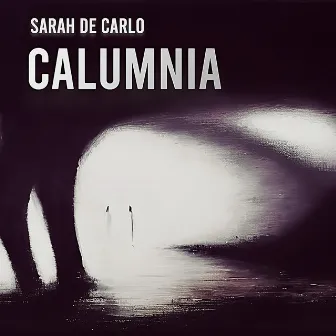 Calumnia by Sarah De Carlo