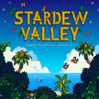 Stardew Valley 1.5 (Original Game Soundtrack) by ConcernedApe