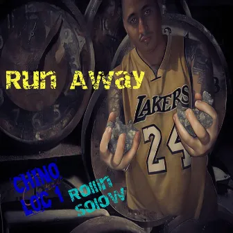 Run Away by Chino Loc 1