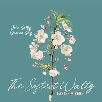 The Softest Waltz: Easter Mirage by John Softly