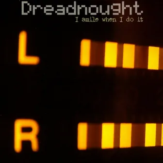 I Smile When I Do It by Dreadnought