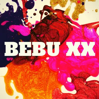 BEBU XX by BEBU XX