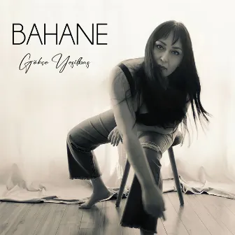 Bahane by Gökçe Yeşilbaş