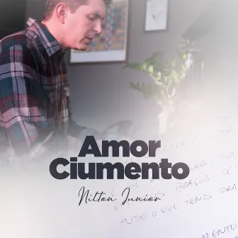 Amor Ciumento by Nilton Junior