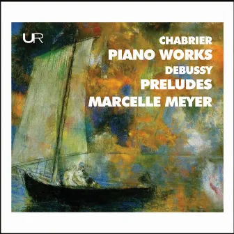 Chabrier & Debussy: Piano Works by Marcelle Meyer