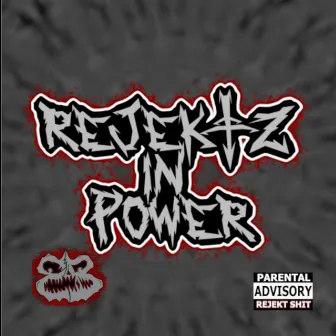 Rejektz in Power by Rejektz in Power