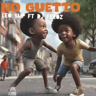 No Guetto by Leo SMP