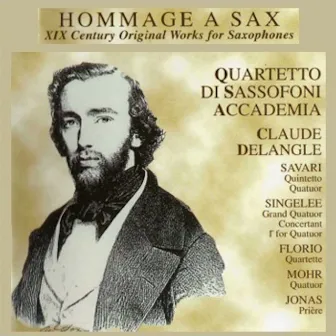 Hommage a Sax - XIX Century Original Works for Saxophones by Sassofoni Accademia Quartet