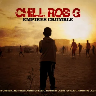 Empires Crumble by Chill Rob G.