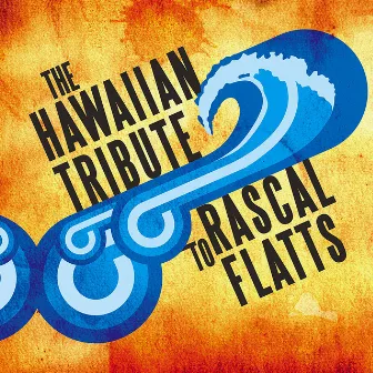 The Hawaiian Tribute to Rascal Flatts by Rick Cunha