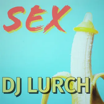 Sex by DJ Lurch