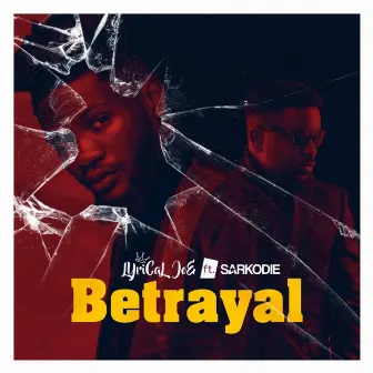 Betrayal by Lyrical Joe