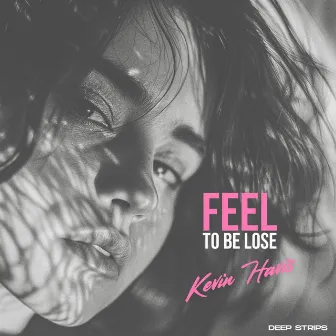 Feel to Be Lose by Kevin Havis