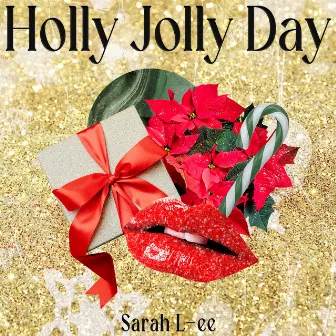 Holly Jolly Day by Sarah L-ee