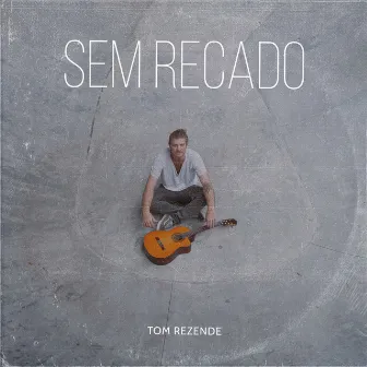 Sem Recado by Tom Rezende