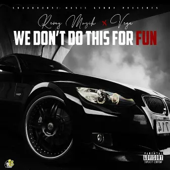 We Don't Do This for Fun (feat. Vega) by Remy Muzik