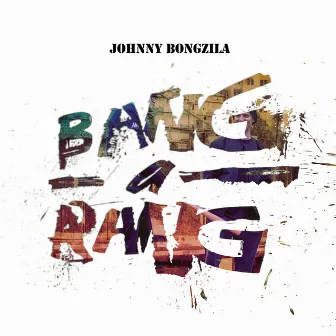 Bang-a-Rang by Johnny Bongzila