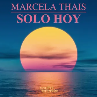 Solo Hoy by Marcela Thais