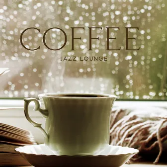 Coffee Jazz Lounge - Soft Tunes To Relax And Decompress With A Good Cup Of Coffee by Jamie Jazz