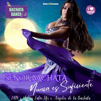 Nunca es Suficiente (Bachata Urbana) by Senor Bachata