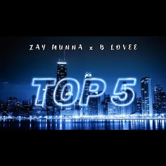 Top 5 by Zay Munna