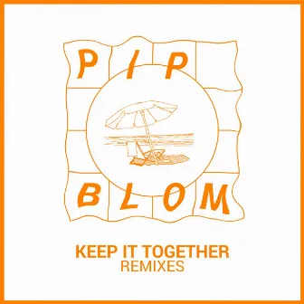 Keep It Together Remixes by Pip Blom