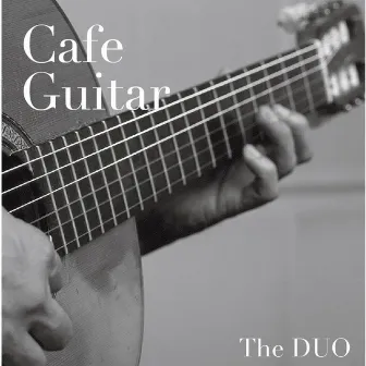 カフェ・ギター・・・究極のアコースティック・ギター・スタンダード by The DUO