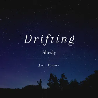 Drifting Slowly by Joe Hume