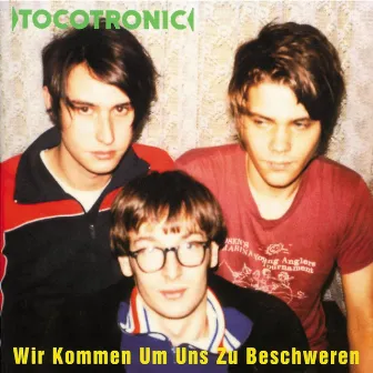 Wir kommen um uns zu beschweren (Deluxe Edition) by Tocotronic