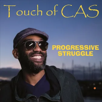 Progressive Struggle by Touch Of CAS