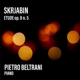 Scriabin (Etude op. 8 n. 5) by Pietro Beltrani