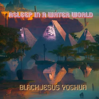 Asleep in A Water World by Blackjesus Yoshua