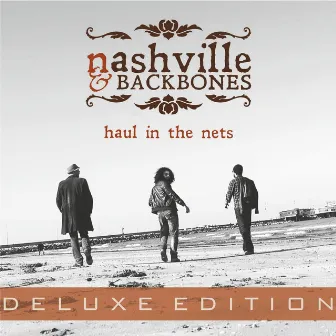 Haul In The Nets (Deluxe Edition) by Nashville & Backbones