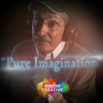 Pure Imagination by Dan Yessian