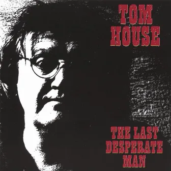 The Last Desperate Man by Tom House