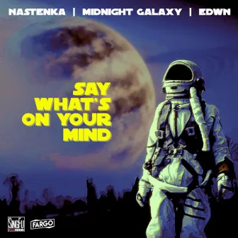 Say What's on Your Mind by NASTENKA