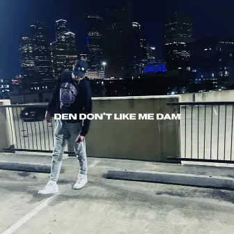 den dont like me dam by Dunzy