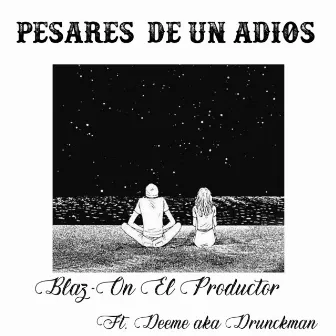 Pesares de un Adios by DEEME AKA DRUNCKMAN