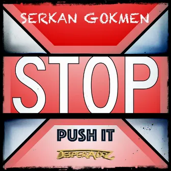 Stop / Push It by Serkan Gokmen