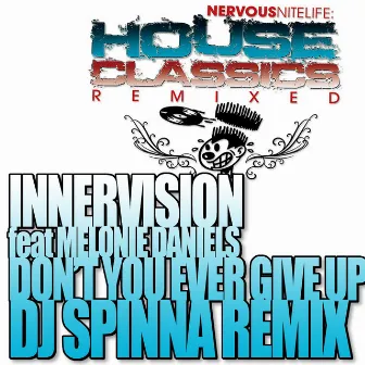 Don't You Ever Give Up (feat. Melonie Daniels) [DJ Spinna Remix] by Innervision