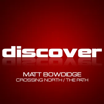 Crossing North / The Path by Matt Bowdidge